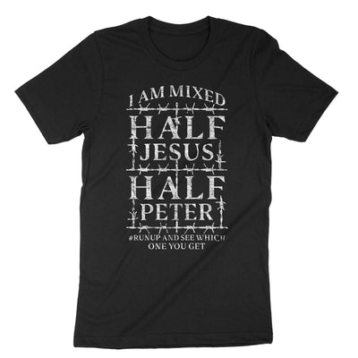 Black I Am Mixed Half Jesus And Half Peter T-Shirt#color_black