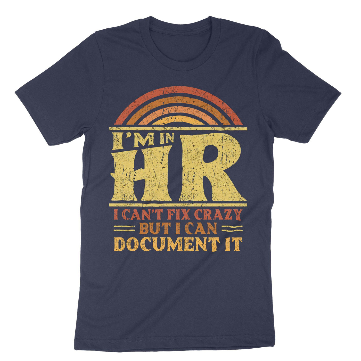 Navy Im In Hr I Cant Fix Crazy But I Can Document It T-Shirt#color_navy
