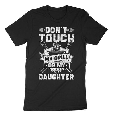 Black Dont Touch My Grill Or My Daughter T-Shirt#color_black
