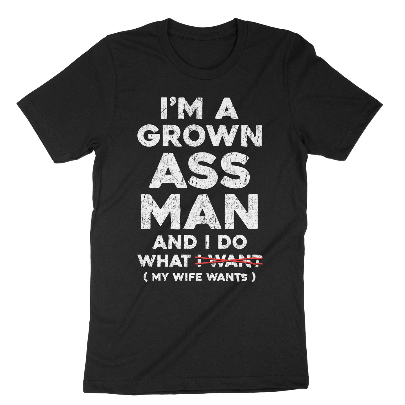 Black Im a Grown Ass Man And I Do What My Wife Wants T-Shirt#color_black