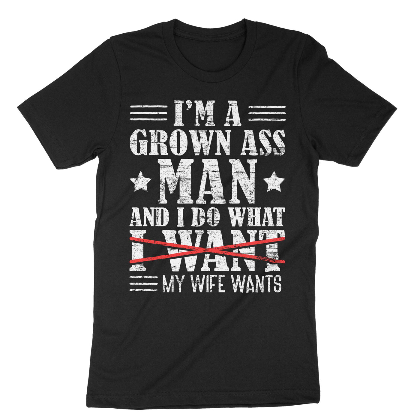 Black Im a Grown Ass Man And I Do What My Wife Wants T-Shirt#color_black