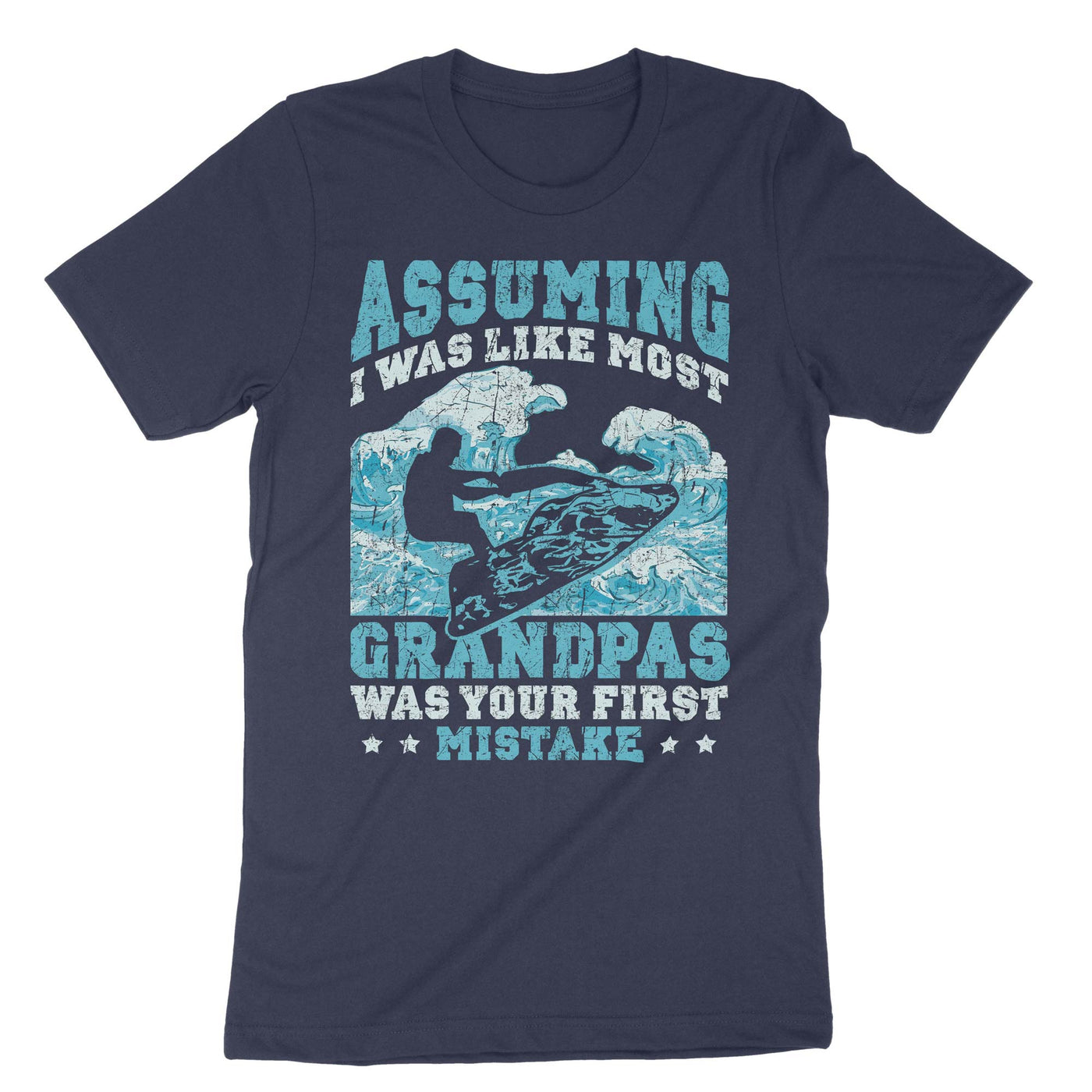 Navy Assuming I Was Like Most Grandpas Was Your First Mistake T-Shirt#color_navy