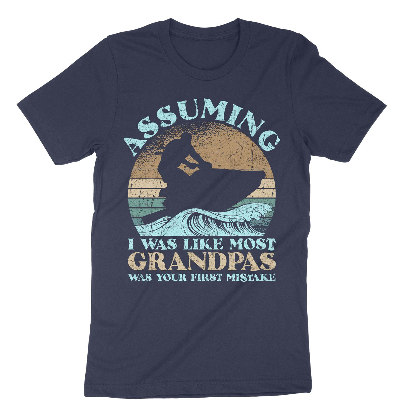 Navy Assuming I Was Like Most Grandpas Was Your First Mistake T-Shirt#color_navy