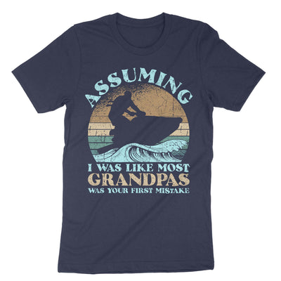 Navy Assuming I Was Like Most Grandpas Was Your First Mistake T-Shirt#color_navy