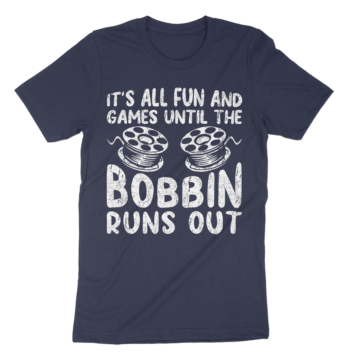 Navy Its All Fun And Games Until The Bobbin Runs Out T-Shirt#color_navy