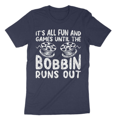 Navy Its All Fun And Games Until The Bobbin Runs Out T-Shirt#color_navy