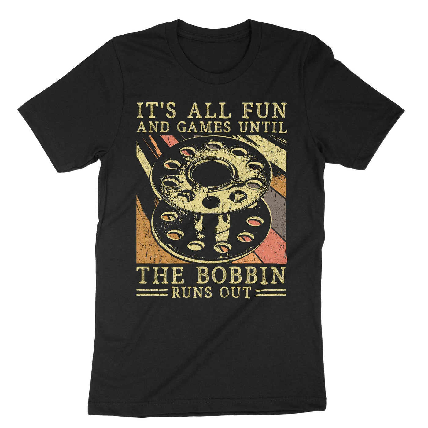 Black Its All Fun And Games Until The Bobbin Runs Out T-Shirt#color_black