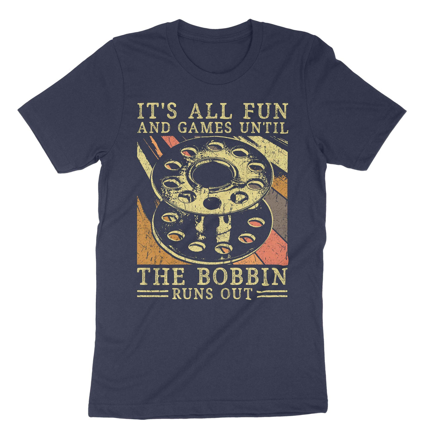 Navy Its All Fun And Games Until The Bobbin Runs Out T-Shirt#color_navy