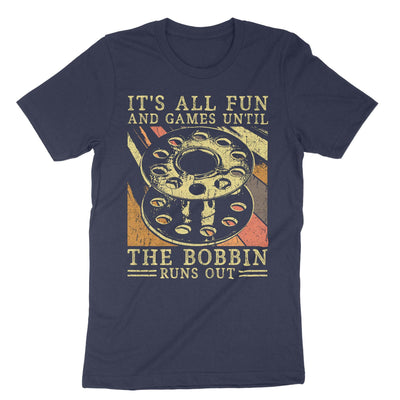 Navy Its All Fun And Games Until The Bobbin Runs Out T-Shirt#color_navy