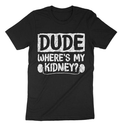Black Dude Wheres My Kidney T-Shirt#color_black
