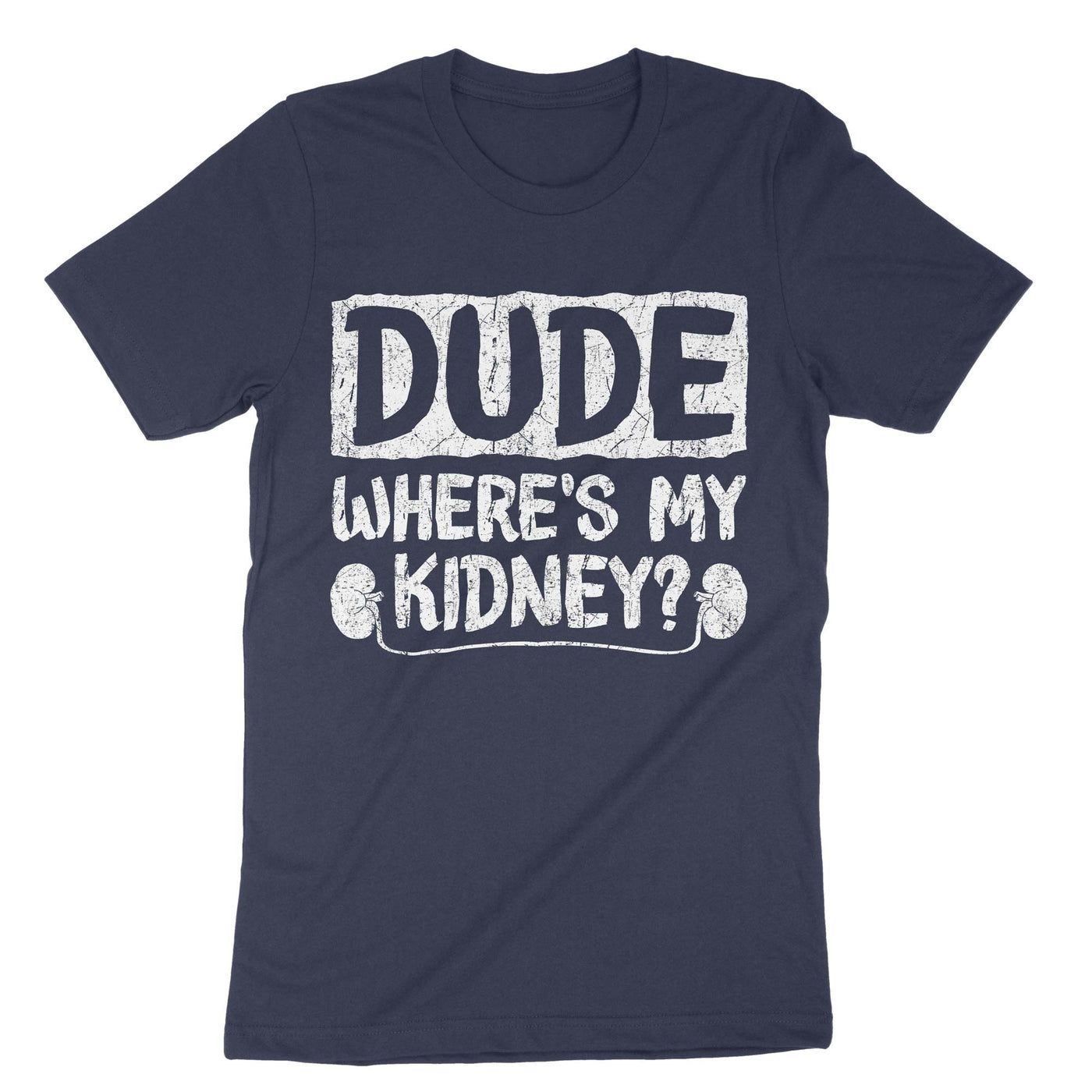 Navy Dude Wheres My Kidney T-Shirt#color_navy