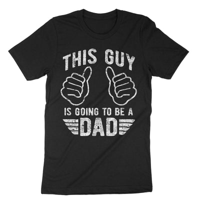 Black This Guy Is Going To Be A Dad T-Shirt#color_black