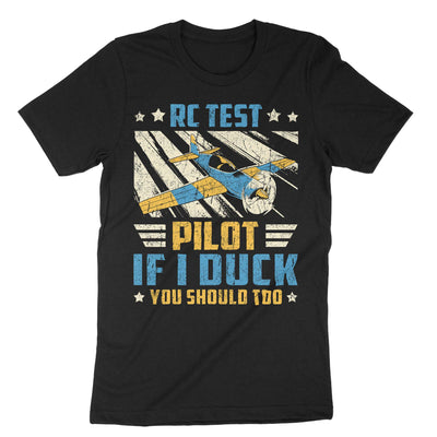Black Rc Test Pilot If I Duck You Should Too T-Shirt#color_black
