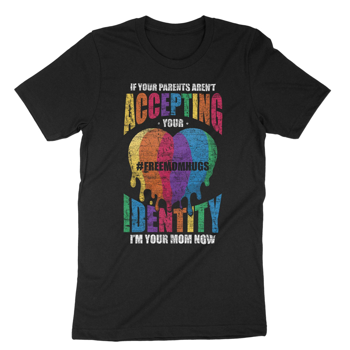 Black If Your Parents Arent Accepting Of Your Identity Im Your Mom Now T-Shirt#color_black