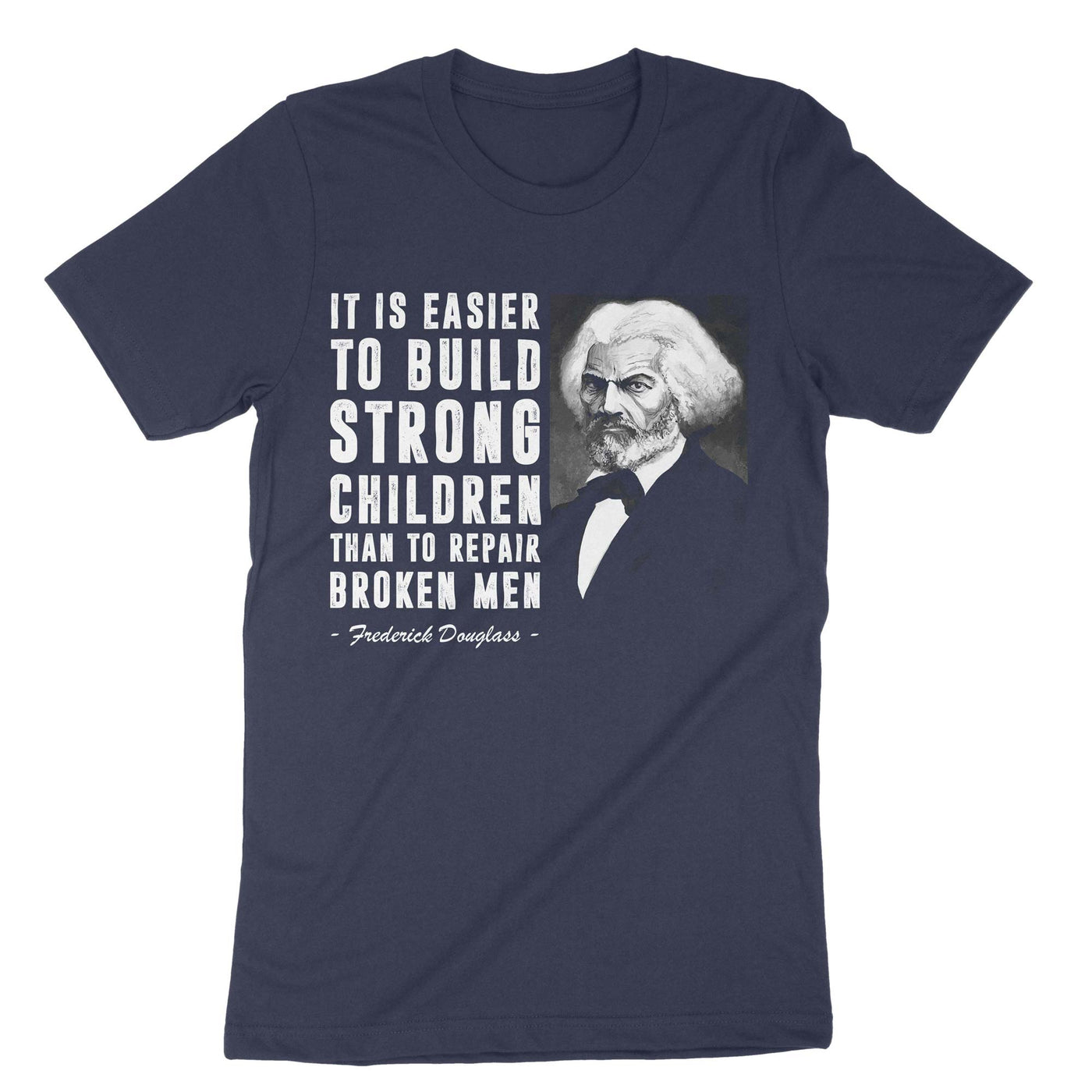 Navy It Is Easier To Build Strong Children Than To Repair Broken Men T-Shirt#color_navy