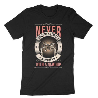 Black Never Underestimate A Women With A New Hip T-Shirt#color_black