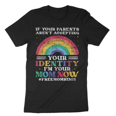 Black If Your Parents Arent Accepting Your Identity Im Your Mom Now T-Shirt#color_black
