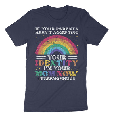 Navy If Your Parents Arent Accepting Your Identity Im Your Mom Now T-Shirt#color_navy