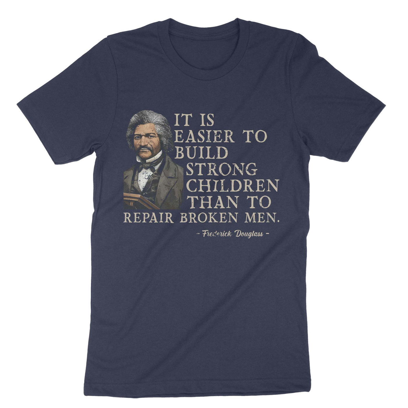 Navy It Is Easier To Build Strong Children Than To Repair Broken Men T-Shirt#color_navy