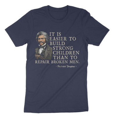 Navy It Is Easier To Build Strong Children Than To Repair Broken Men T-Shirt#color_navy