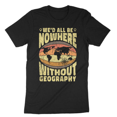 Black Wed All Be Nowhere Without Geography T-Shirt#color_black
