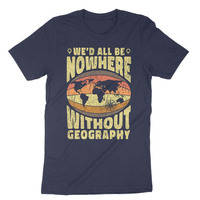 Navy Wed All Be Nowhere Without Geography T-Shirt#color_navy