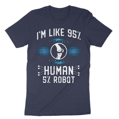 Navy Im Like 95 Human 5 Robot Knee Surgery T-Shirt#color_navy