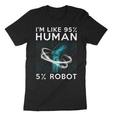 Black Im Like 95 Human 5 Robot Knee Surgery T-Shirt#color_black