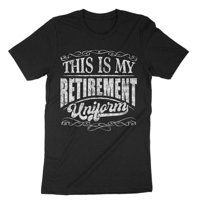 Black This Is My Retirement Uniform T-Shirt#color_black