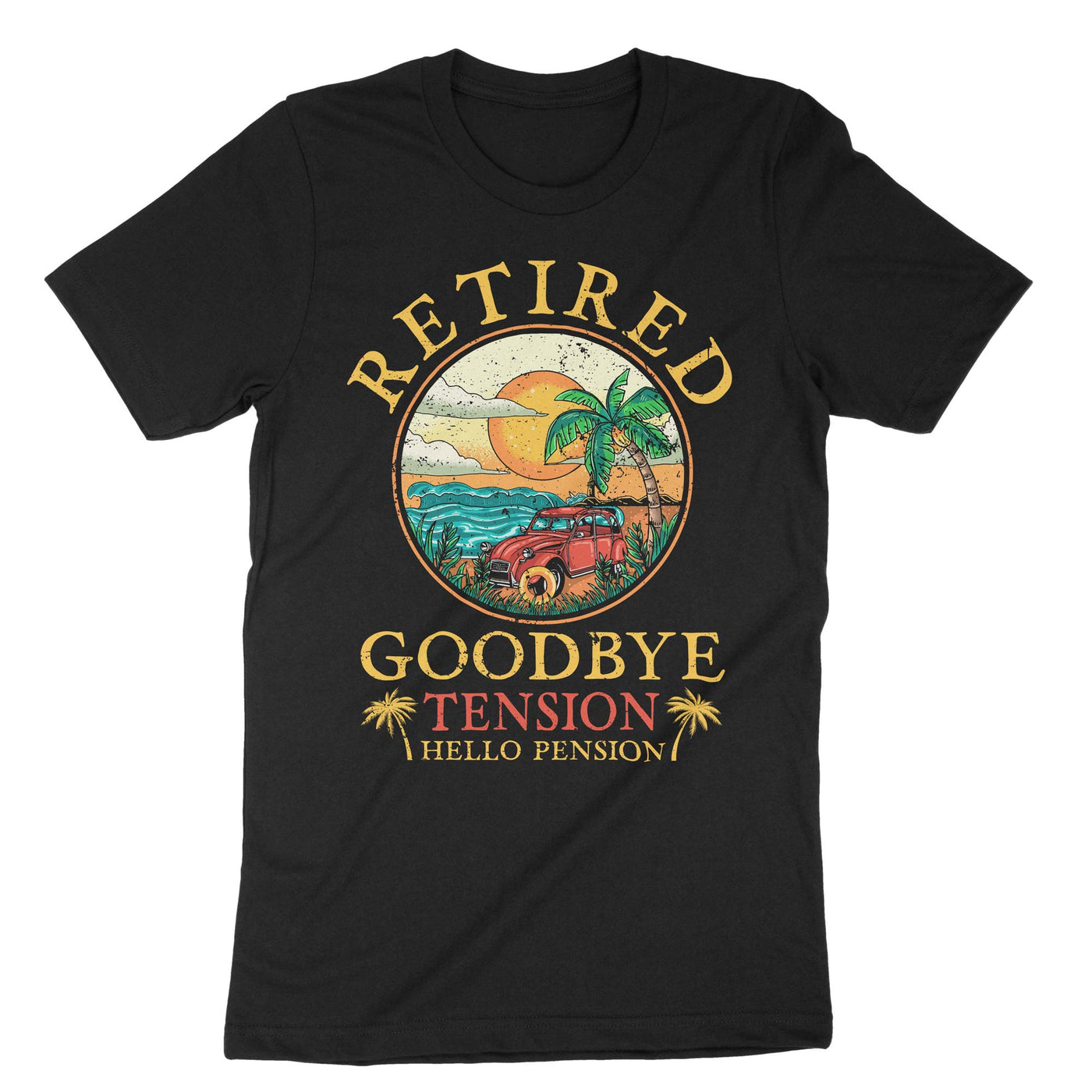 Black Retired Goodbye Tension Hello Pension T-Shirt#color_black