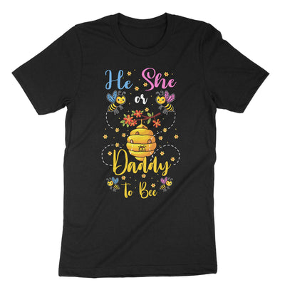 Black He Or She Daddy To Bee T-Shirt#color_black