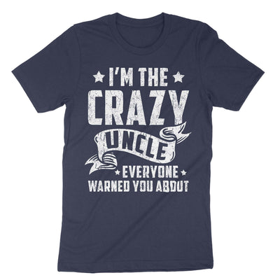 Navy Im The Crazy Uncle Everyone Warned You About T-Shirt#color_navy