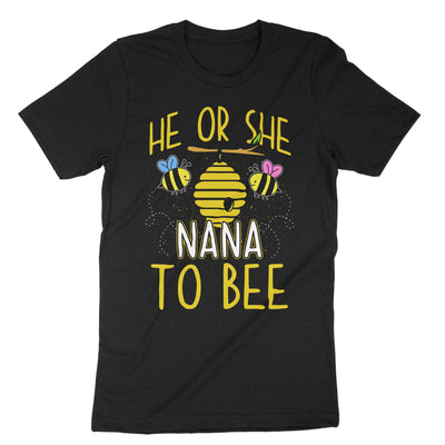 Black He Or She Nana To Bee T-Shirt#color_black