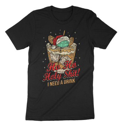 Black Ho Ho Holy Shit I Need A Drink T-Shirt#color_black