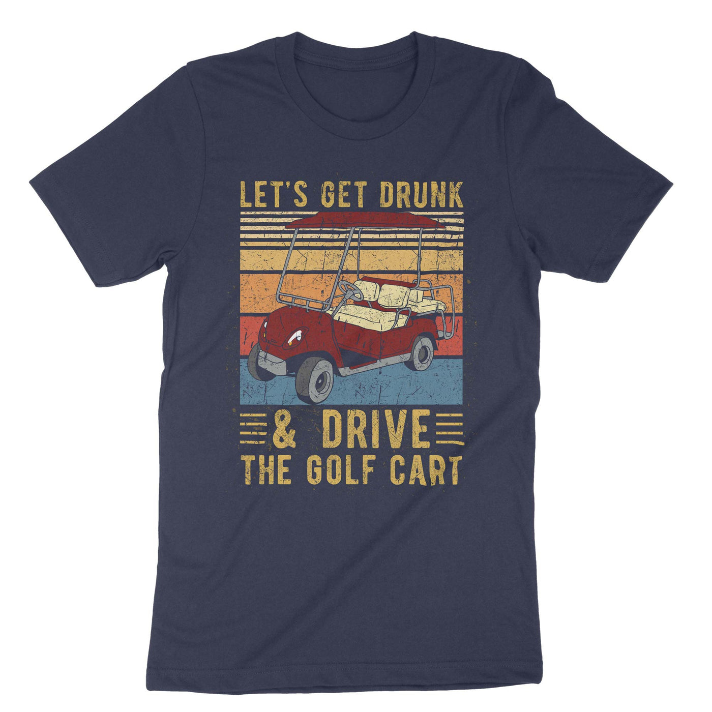 Navy Lets Get Drunk And Drive The Golf Cart T-Shirt#color_navy