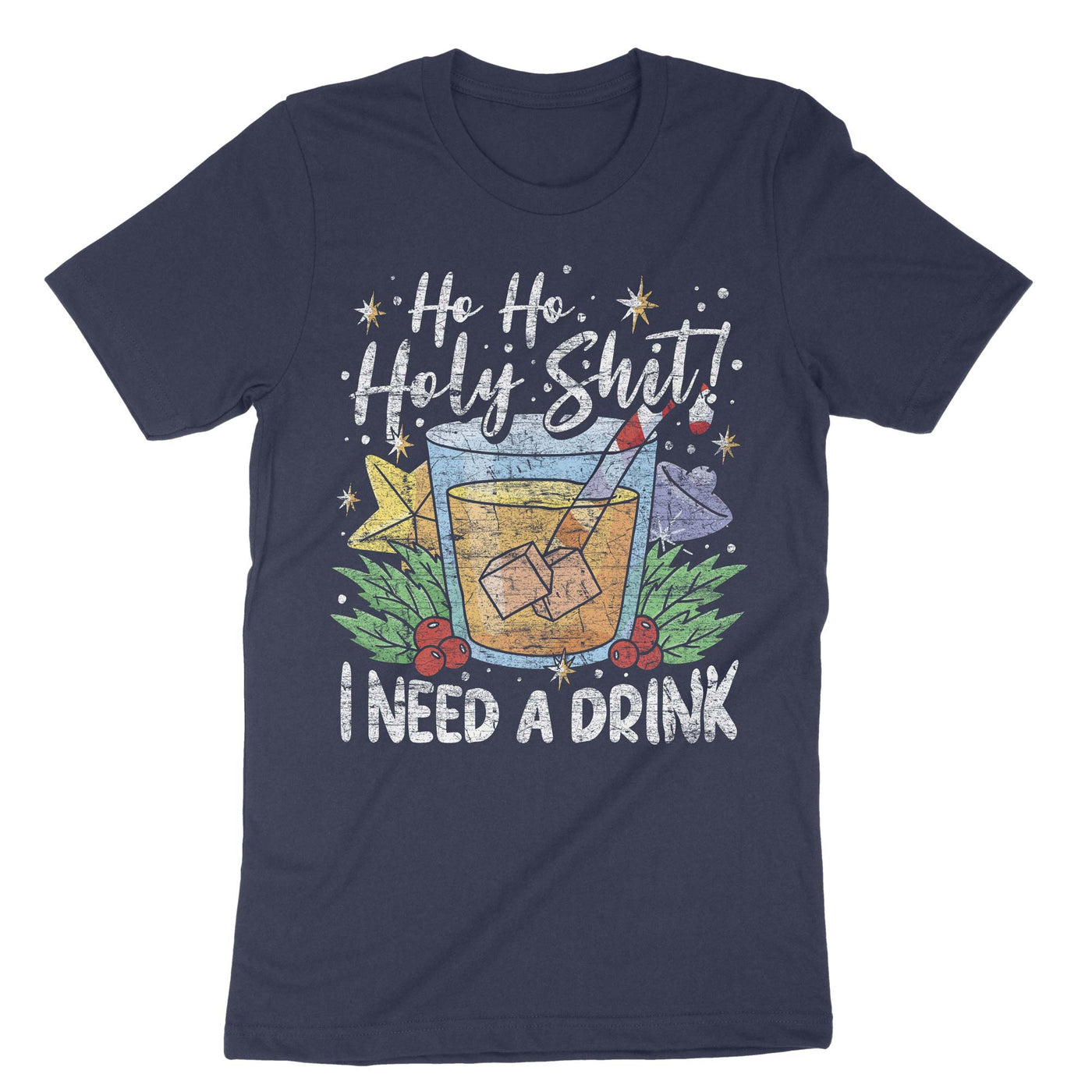 Navy Ho Ho Holy Shit I Need A Drink T-Shirt#color_navy