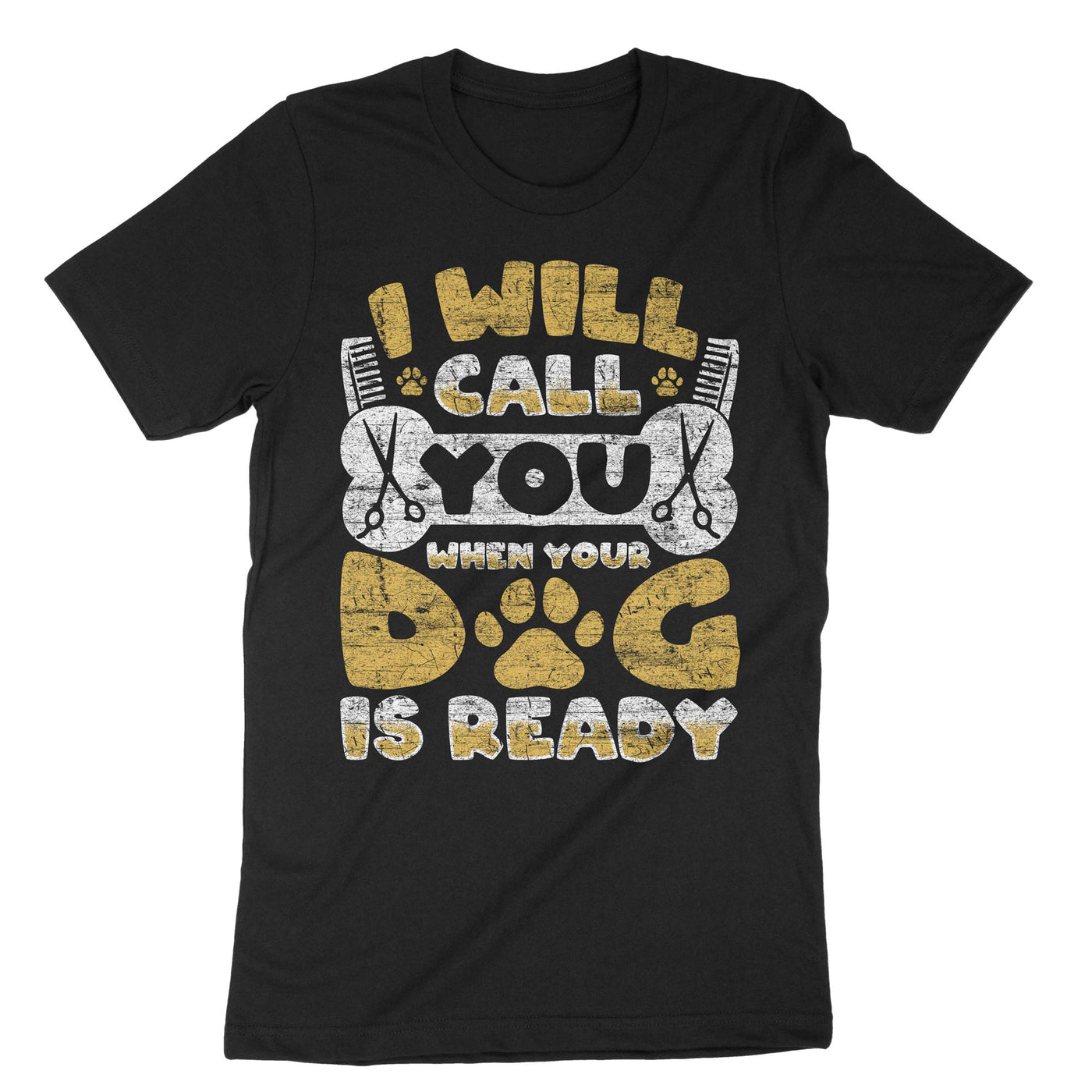 Black I Will Call You When Your Dog Is Ready T-Shirt#color_black