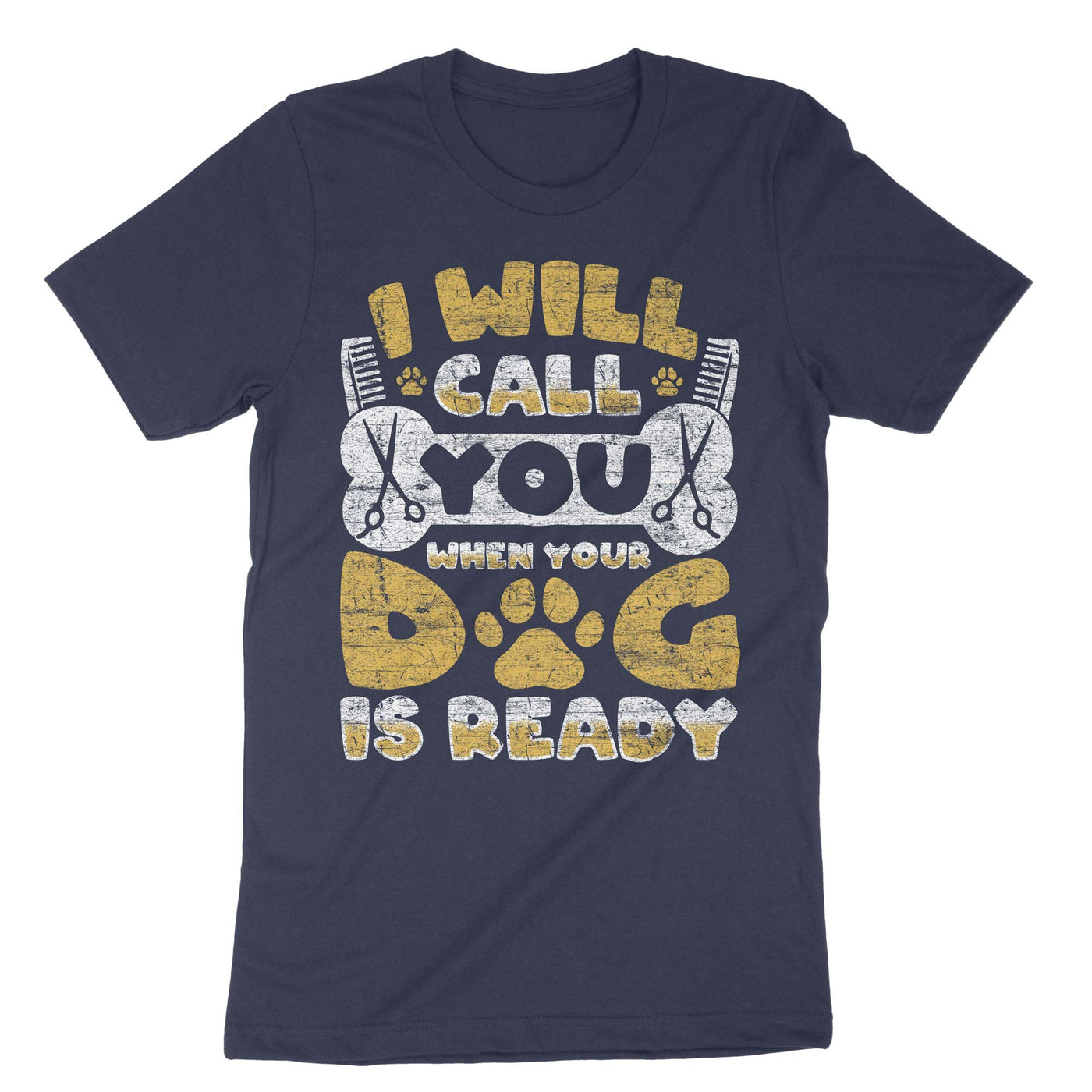 Navy I Will Call You When Your Dog Is Ready T-Shirt#color_navy