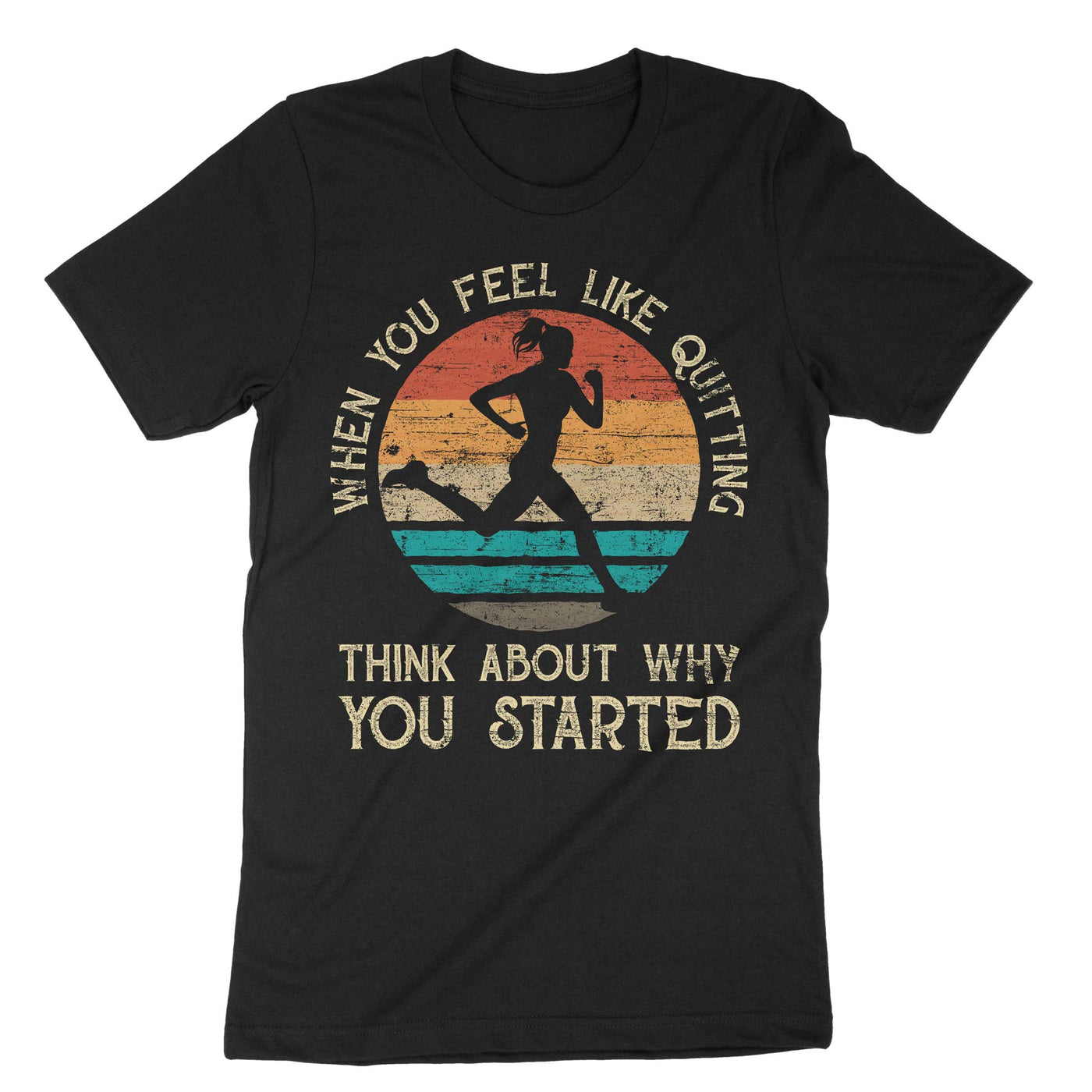 Black When You Feel Like Quitting Think About Why You Started T-Shirt#color_black
