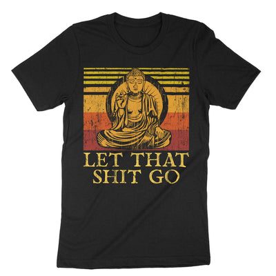 Black Let That Shit Go T-Shirt#color_black