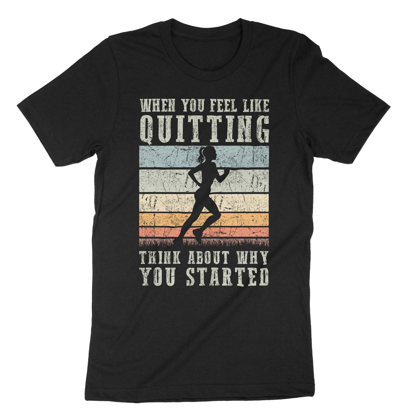 Black When You Feel Like Quitting Think About Why You Started T-Shirt#color_black