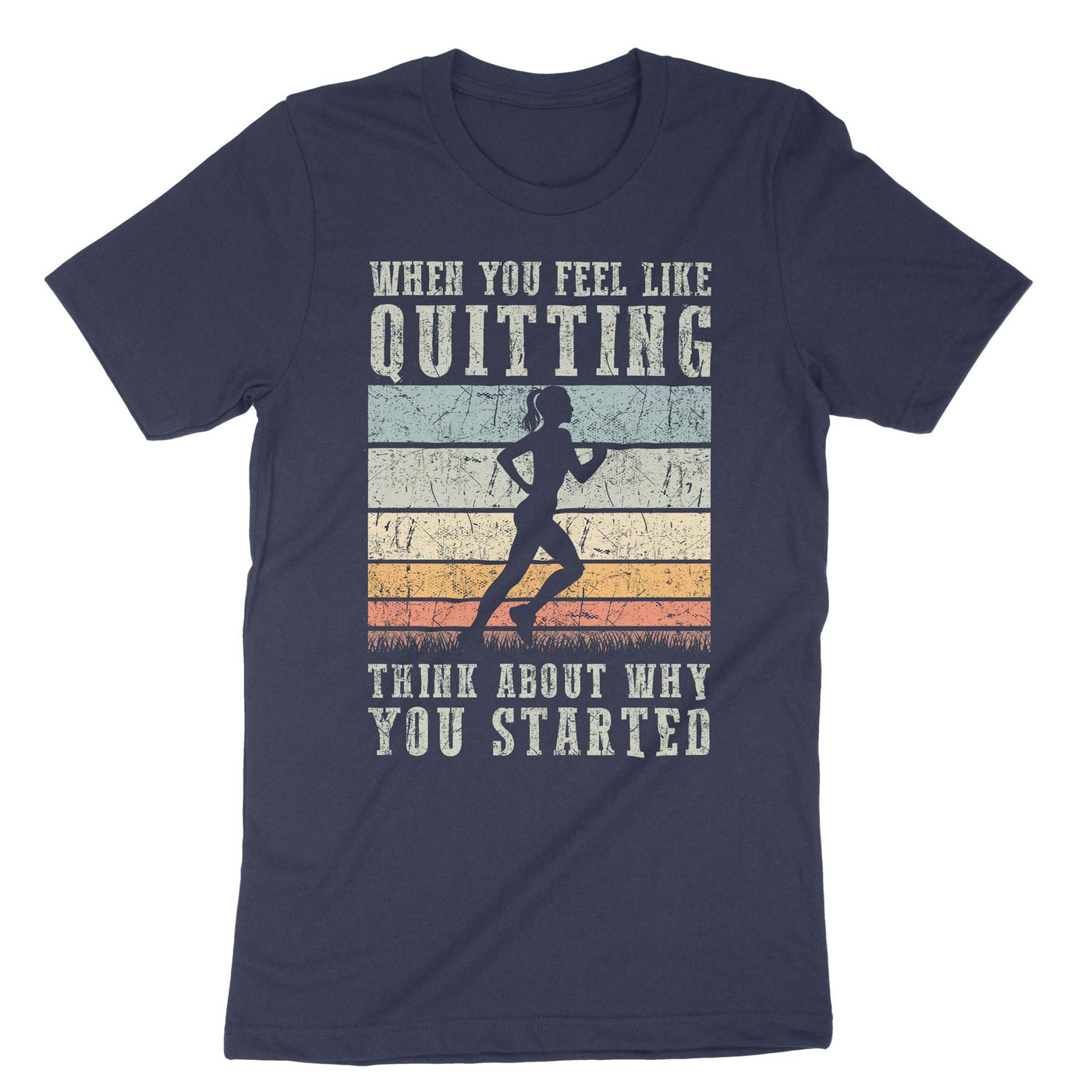 Navy When You Feel Like Quitting Think About Why You Started T-Shirt#color_navy