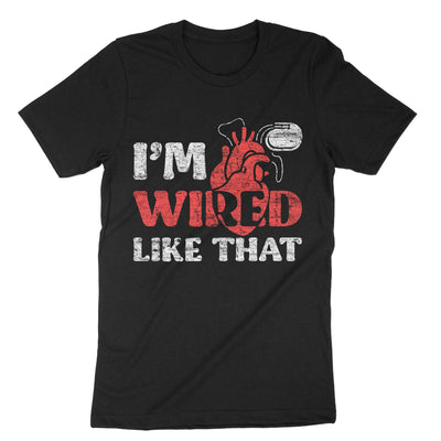 Black Im Wired Like That Icd Pacemaker T-Shirt#color_black