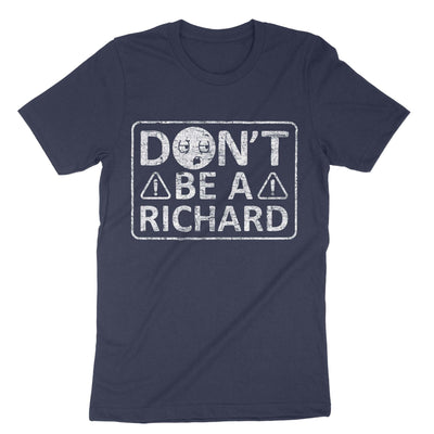 Navy Dont Be A Richard T-Shirt#color_navy