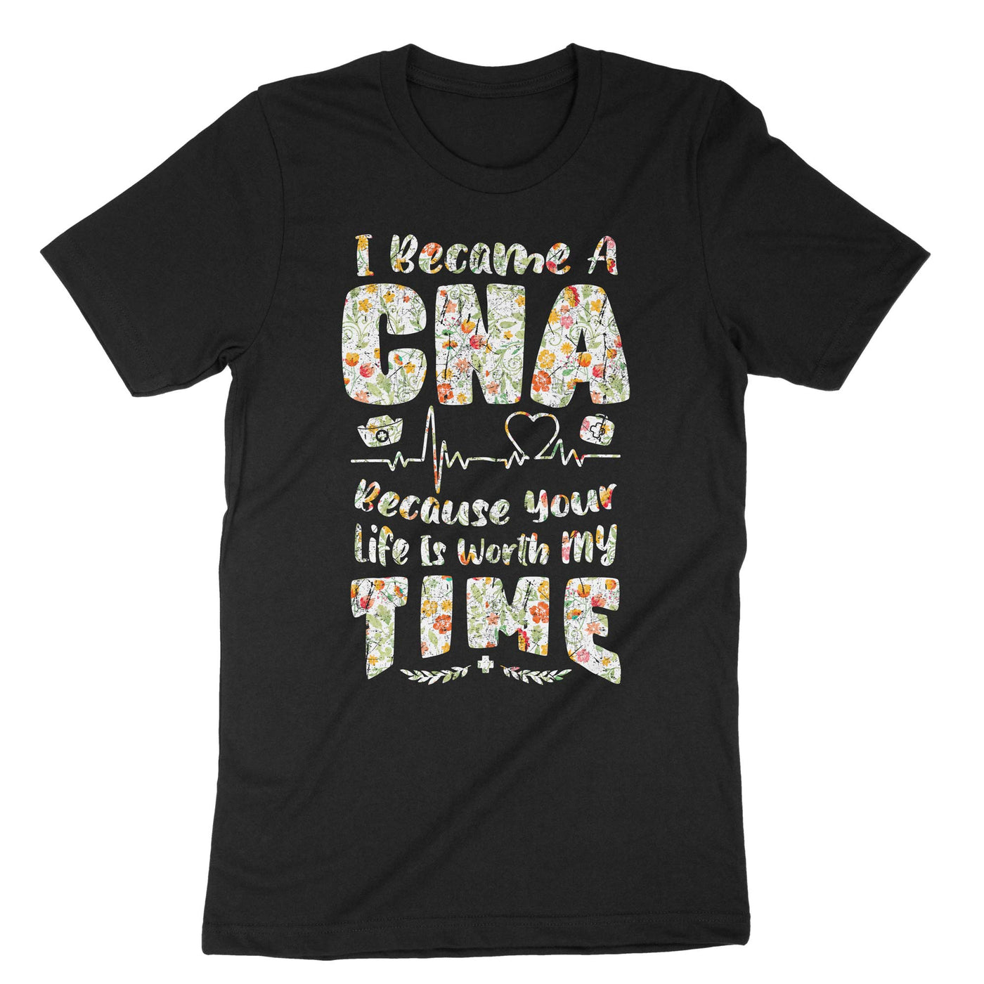 Black I Became A Cna Because Your Life Is Worth My Time T-Shirt#color_black