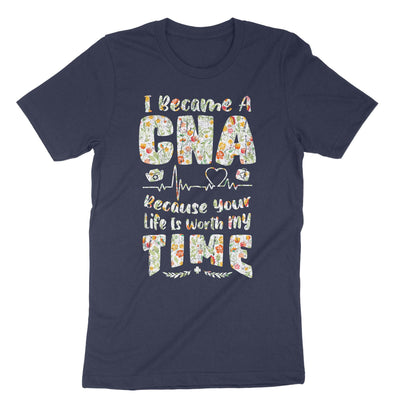 Navy I Became A Cna Because Your Life Is Worth My Time T-Shirt#color_navy